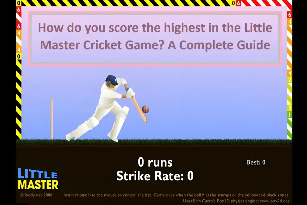 How to Score Highest in Little Master Cricket Game? A Complete Guide